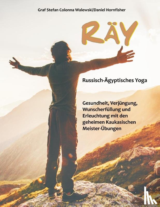 Walewski, Graf Stefan Colonna, Hornfisher, Daniel - RÄY Russisch-Ägyptisches Yoga