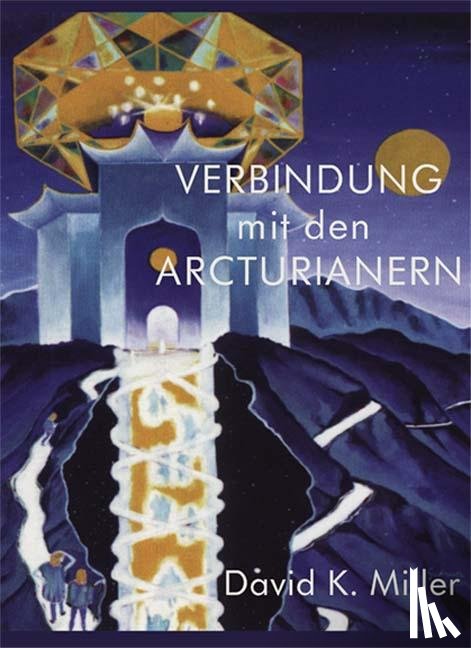 Miller, David K. - Verbindung mit den Arcturianern