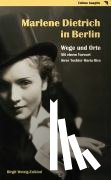 Wetzig-Zalkind, Birgit - Marlene Dietrich in Berlin - Wege und Orte