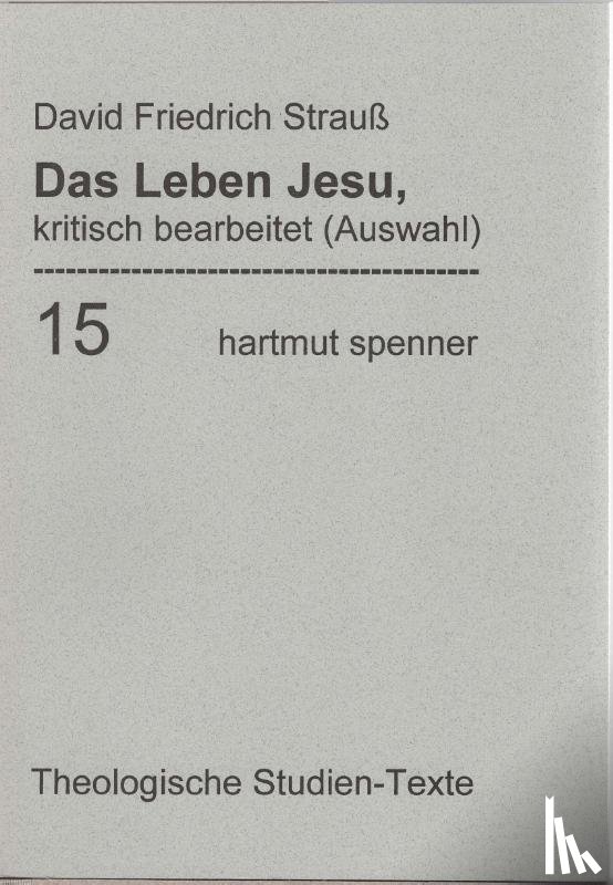Strauß, David Friedrich - Das Leben Jesu, kritisch bearbeitet. (Bd 15)