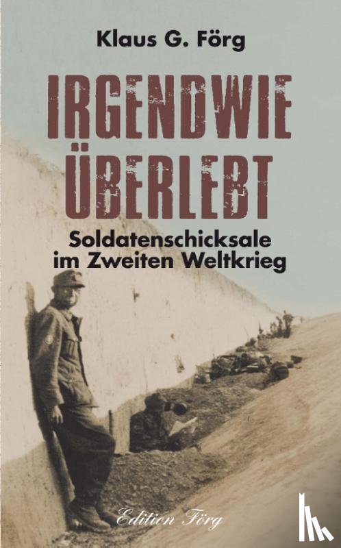 Förg, Klaus G. - Irgendwie überlebt