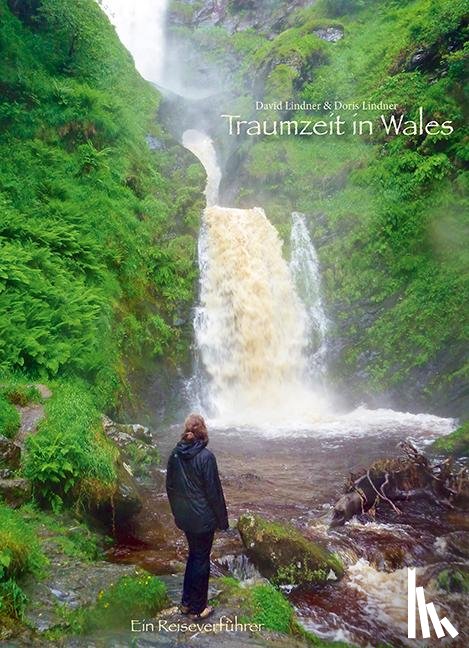 Lindner, David, Lindner, Doris - Traumzeit in Wales