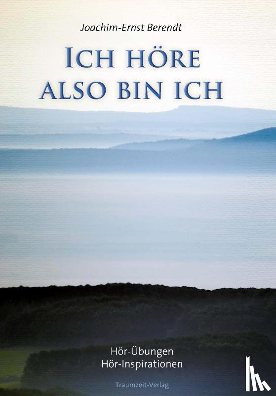 Berendt, Joachim-Ernst - Ich höre. also bin ich