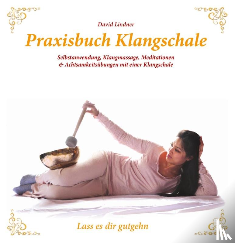 Wulf, Adalgis - Praxisbuch Klangschale - Lass es dir gutgeht ...