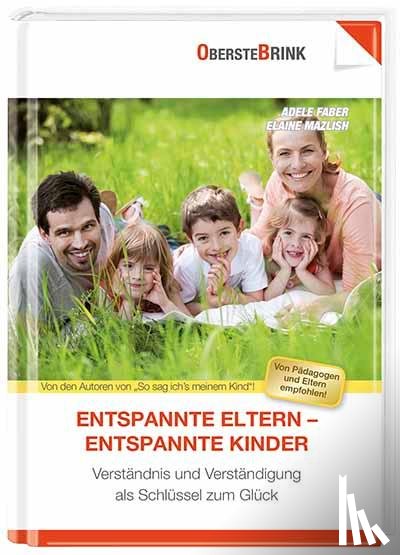 Faber, Adele, Mazlish, Elaine - Entspannte Eltern - unbeschwerte Kinder