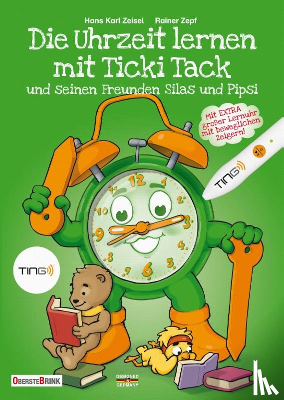 Zeisel, Hans Karl - Die Uhrzeit lernen mit Ticki Tack und seinen Freunden Silas und Pipsi