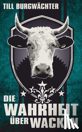 Burgwächter, Till - Die Wahrheit über Wacken