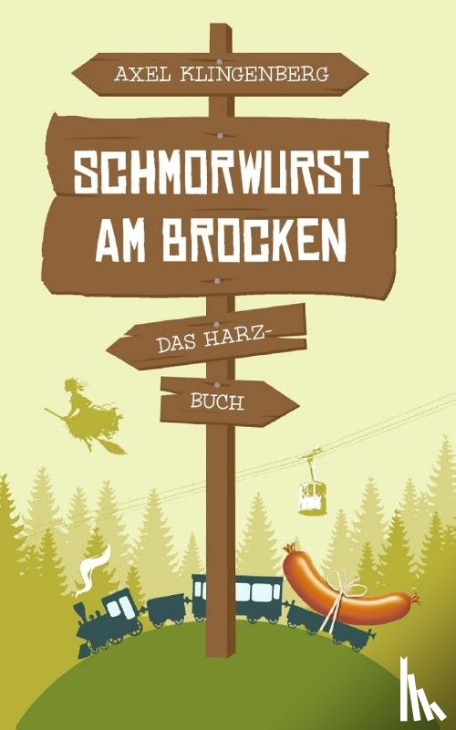 Klingenberg, Axel - Schmorwurst am Brocken