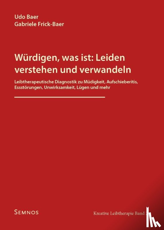 Baer, Udo, Frick-Baer, Gabriele - Würdigen, was ist: Leiden verstehen und verwandeln