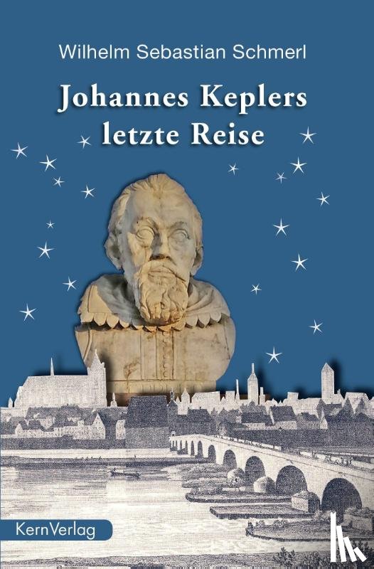 Schmerl, Wilhelm Sebastian - Johannes Keplers letzte Reise