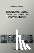 Grüttner, Michael - Biographisches Lexikon zur nationalsozialistischen Wissenschaftspolitik