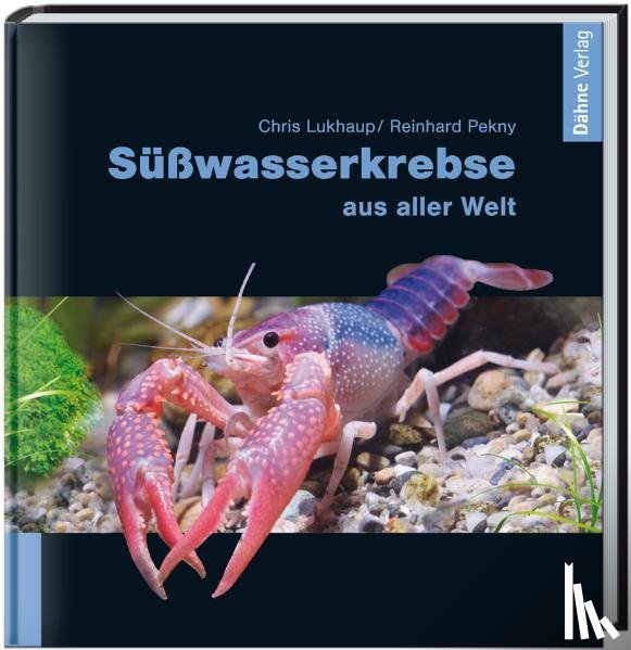 Lukhaup, Chris, Pekny, Reinhard - Süßwasserkrebse aus aller Welt