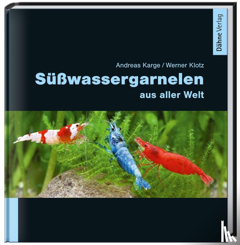 Karge, Andreas, Klotz, Werner - Süßwassergarnelen aus aller Welt