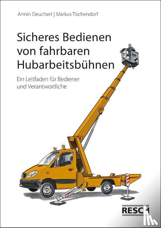 Deuchert, Armin, Tischendorf, Markus - Sicheres Bedienen von fahrbaren Hubarbeitsbühnen