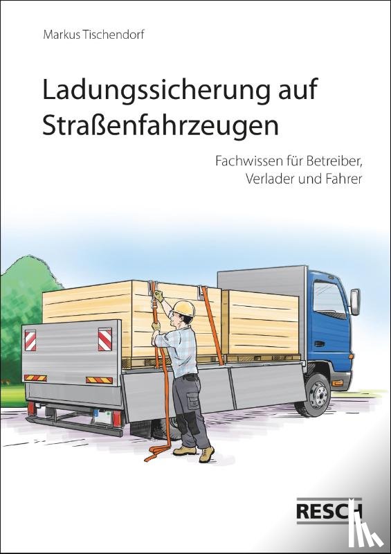 Tischendorf, Markus - Ladungssicherung auf Straßenfahrzeugen