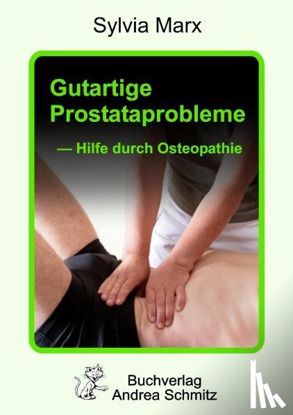 Marx, Sylvia - Gutartige Prostataprobleme - Hilfe durch Osteopathie