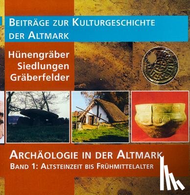  - Archäologie in der Altmark / Altsteinzeit bis Frühmittelalter