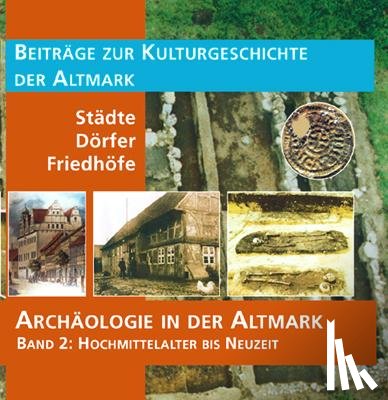  - Archäologie in der Altmark / Hochmittelalter bis Neuzeit
