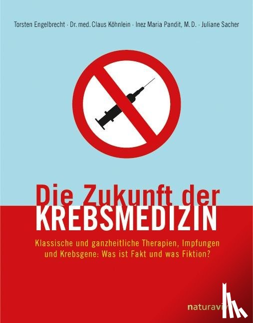 Engelbrecht, Torsten, Köhnlein, Claus, Pandit, Inez Maria, Sacher, Juliane - Die Zukunft der Krebsmedizin