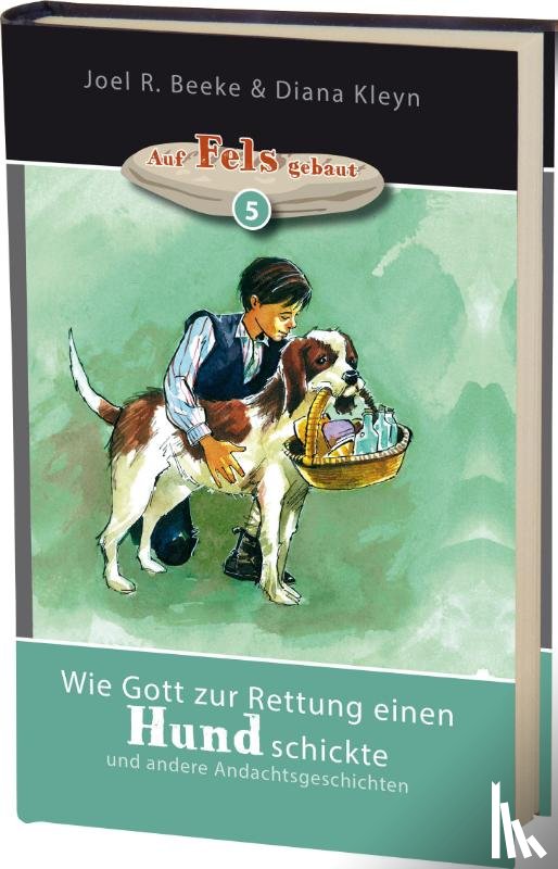 Beeke, Joel R., Kleyn, Diana - Wie Gott zur Rettung einen Hund schickte