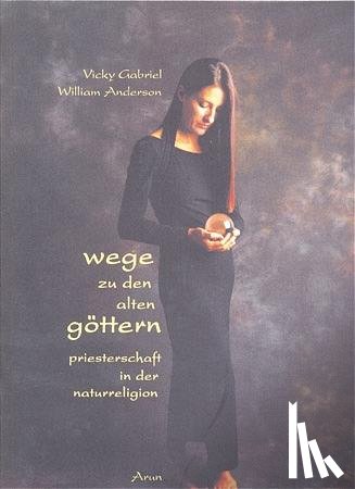 Gabriel, Vicky - Wege zu den alten Göttern