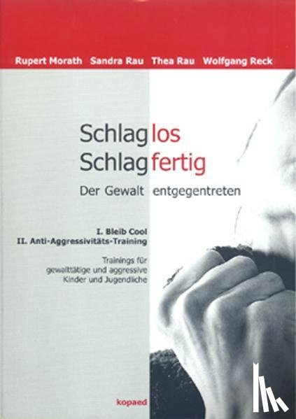 Morath, Rupert, Rau, Sandra, Rau, Thea, Reck, Wolfgang - Schlaglos Schlagfertig - Der Gewalt entgegentreten
