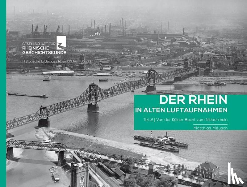  - Der Rhein in alten Luftaufnahmen Teil 2: Von der Kölner Bucht zum Niederrhein