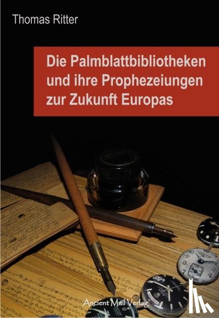 Ritter, Thomas - Die Palmblattbibliotheken und ihre Prophezeiungen zur Zukunft Europas