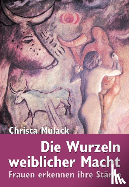 Mulack, Christa - Die Wurzeln weiblicher Macht