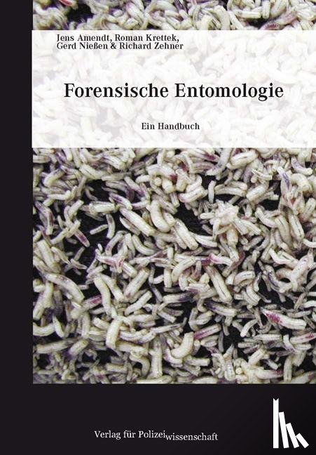 Amendt, Jens, Krettek, Roman, Nießen, Gerd, Zehner, Richard - Forensische Entomologie