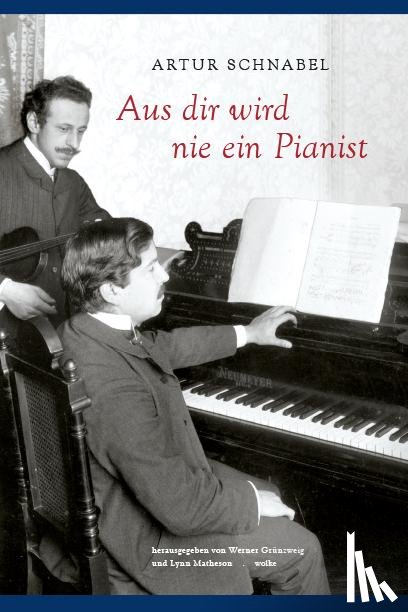 Schnabel, Artur - Aus dir wird nie ein Pianist