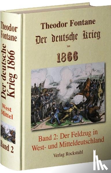 Fontane, Theodor - Der deutsche Krieg von 1866, Band 2. Der Feldzug in West- und Mitteldeutschland