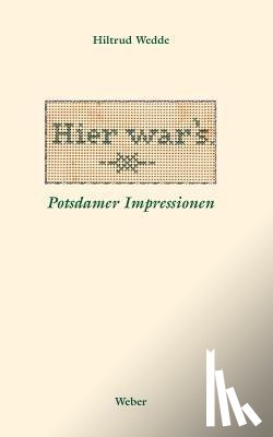 Wedde, Hiltrud - Hier war?s
