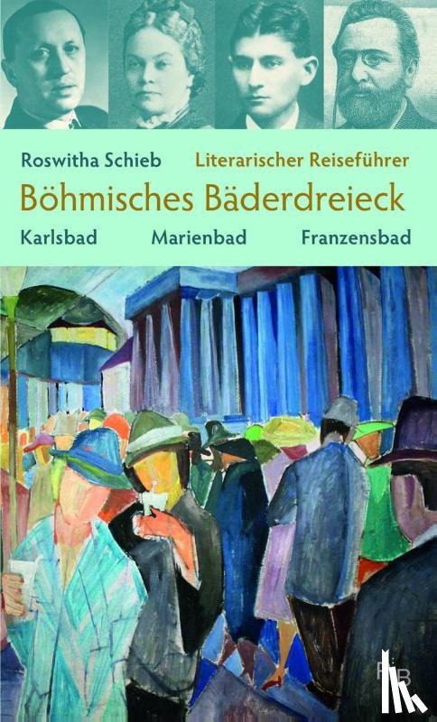 Schieb, Roswitha - Literarischer Reiseführer Böhmisches Bäderdreieck