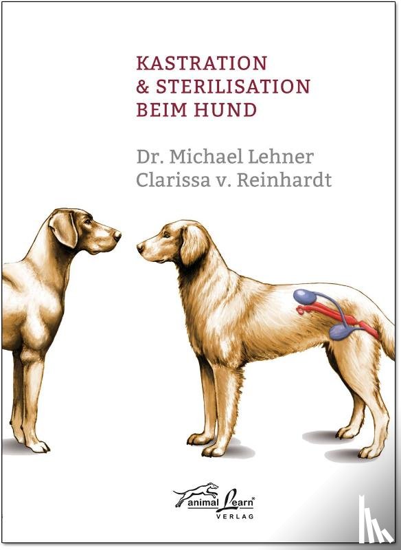 Lehner, Michael, Reinhardt, Clarissa von - Kastration & Sterilisation beim Hund