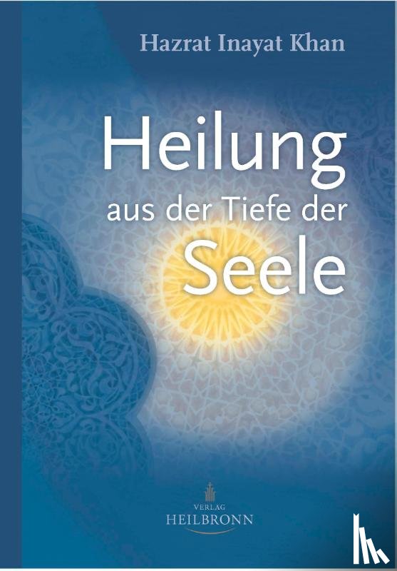 Inayat Khan, Hazrat - Heilung aus der Tiefe der Seele