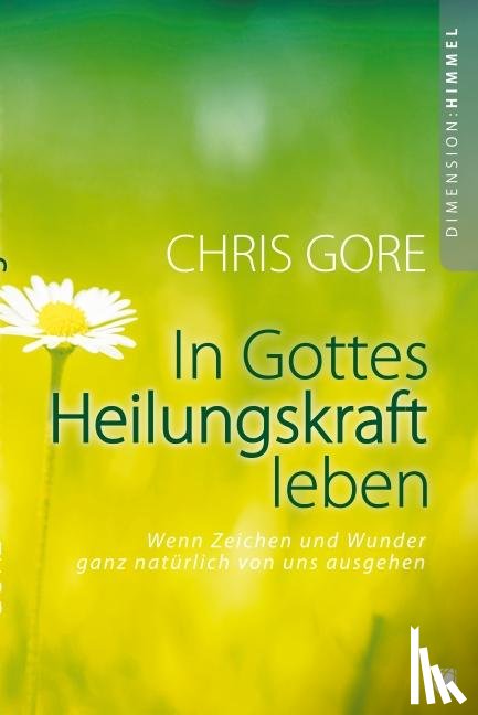 Gore, Chris - In Gottes Heilungskraft leben