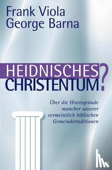 Viola, Frank, Barna, George - Heidnisches Christentum?