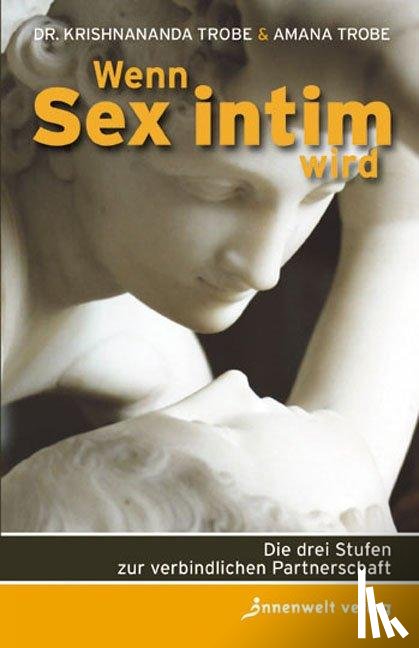 Trobe, Krishananda, Trobe, Amana - Wenn Sex intim wird