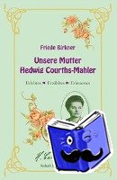  - Friede Birkner - Unsere Mutter Hedwig Courths-Mahler