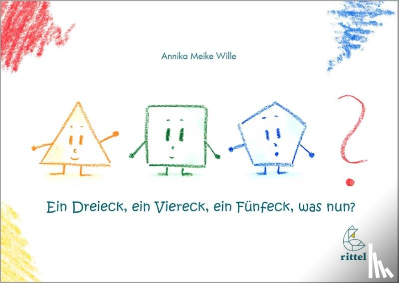Wille, Annika Meike - Ein Dreieck, ein Viereck, ein Fünfeck, was nun?