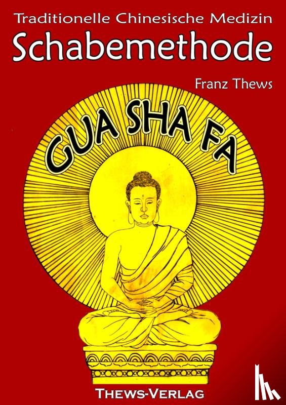 Thews, Franz - Schabemethode Gua Sha Fa in der TCM