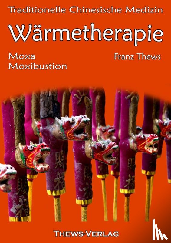 Thews, Franz - Wärmetherapie in der Traditionellen Chinesischen Medizin