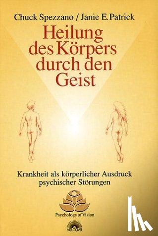 Spezzano, Chuck, Patrick, Janie E. - Heilung des Körpers durch den Geist