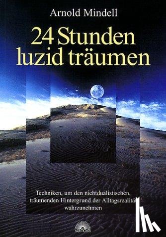 Mindell, Arnold - 24 Stunden luzid träumen