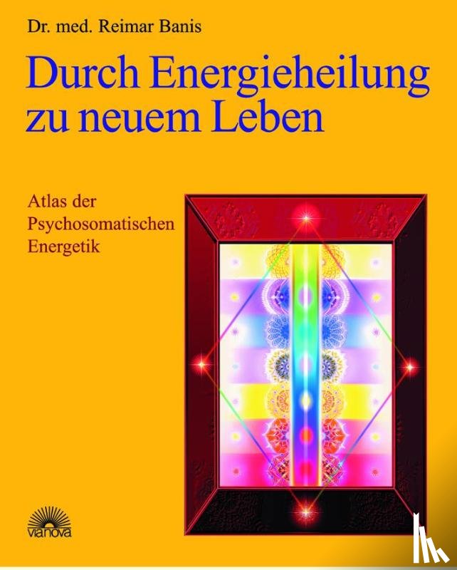 Banis, Reimar - Durch Energieheilung zu neuem Leben