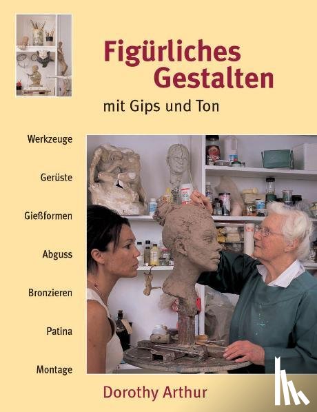 Arthur, Dorothy - Figürliches Gestalten mit Gips und Ton