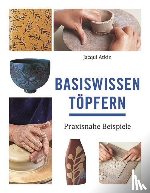 Atkin, Jacqui - Basiswissen Töpfern
