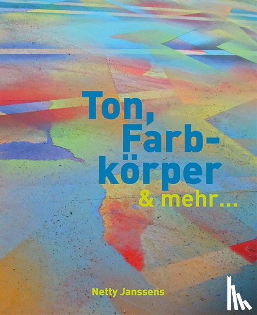 Janssens, Netty - Ton, Farbkörper & mehr