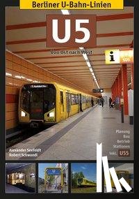 Seefeldt, Alexander, Schwandl, Robert - Berliner U-Bahn-Linien: U5